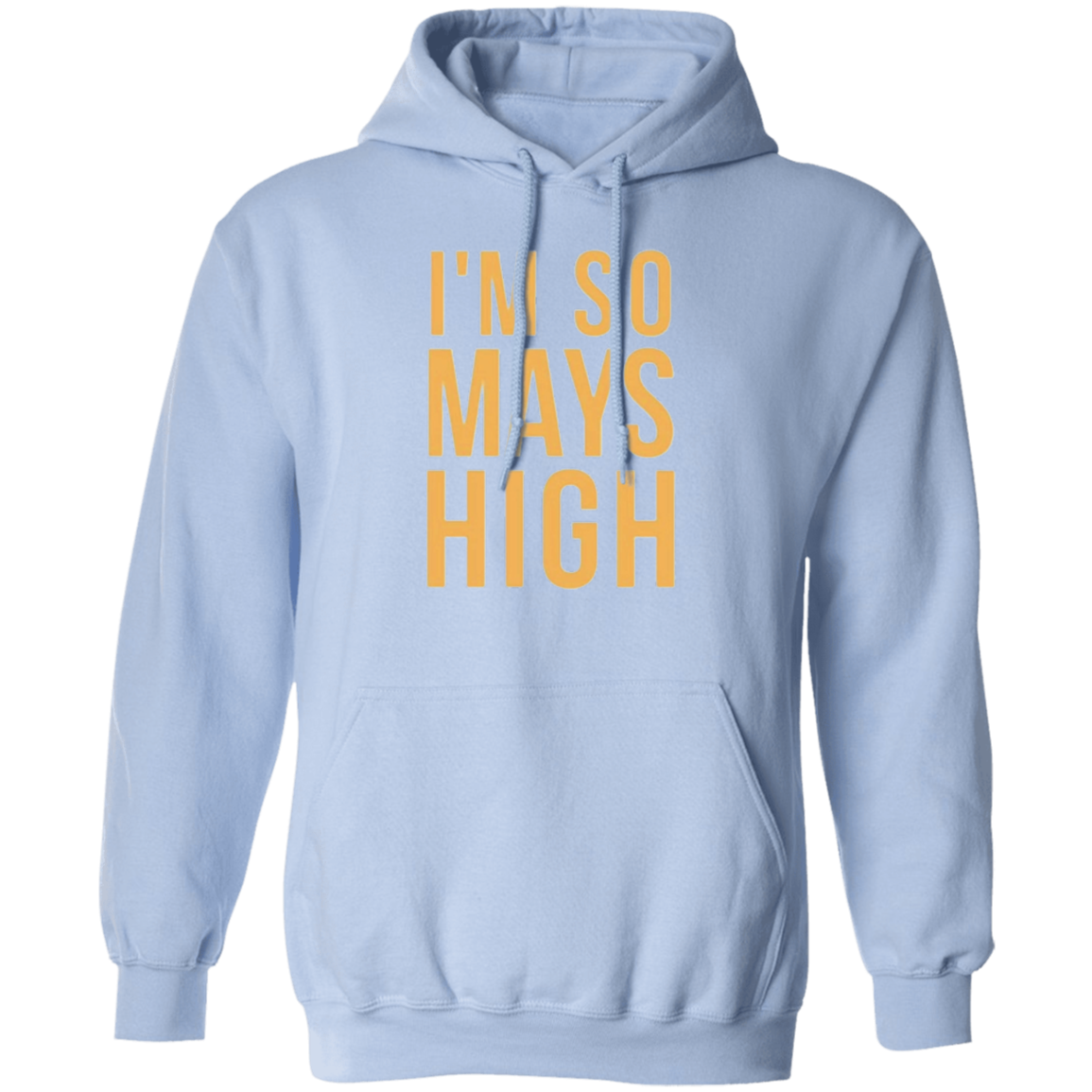 I'm So Mays High G185 Pullover Hoodie