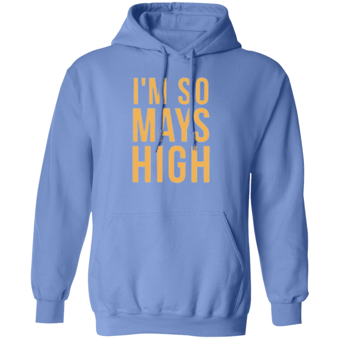 I'm So Mays High G185 Pullover Hoodie
