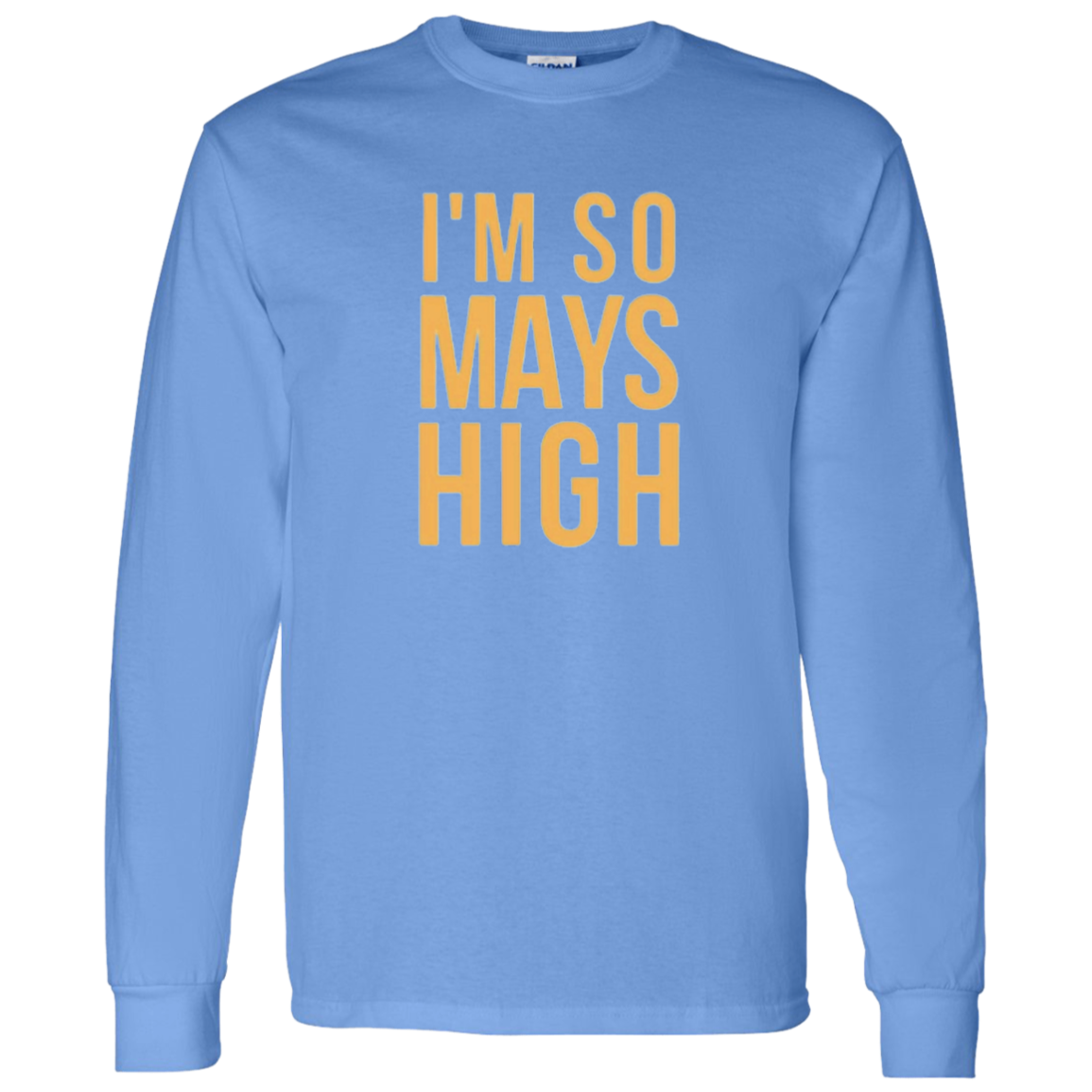 I'm So Mays High G540 LS T-Shirt 5.3 oz.